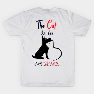 The Cat is in the Detail 4 T-Shirt